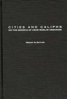 Image for Cities and Caliphs : On the Genesis of Arab Muslim Urbanism