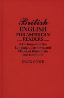 Image for British English for American Readers : A Dictionary of the Language, Customs, and Places of British Life and Literature