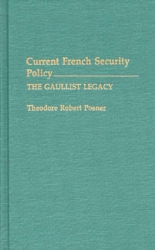 Image for Current French Security Policy : The Gaullist Legacy