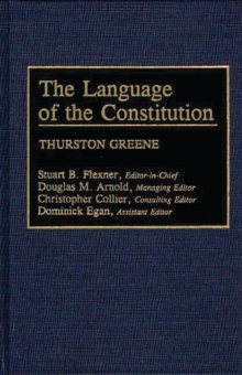 Image for The Language of the Constitution : A Sourcebook and Guide to the Ideas, Terms, and Vocabulary Used by the Framers of the United States Constitution