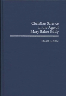 Christian Science in the Age of Mary Baker Eddy