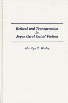 Refusal and Transgression in Joyce Carol Oates' Fiction
