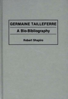 Image for Germaine Tailleferre : A Bio-Bibliography