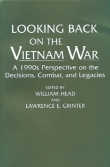 Image for Looking Back on the Vietnam War : A 1990s Perspective on the Decisions, Combat, and Legacies
