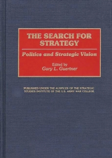 Image for The Search for Strategy : Politics and Strategic Vision
