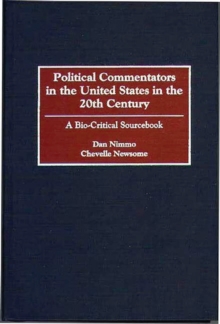 Image for Political Commentators in the United States in the 20th Century : A Bio-Critical Sourcebook