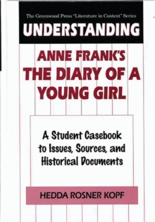 Image for Understanding Anne Frank's The Diary of a Young Girl : A Student Casebook to Issues, Sources, and Historical Documents