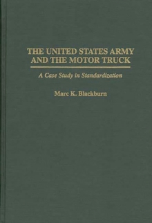 Image for The United States Army and the Motor Truck