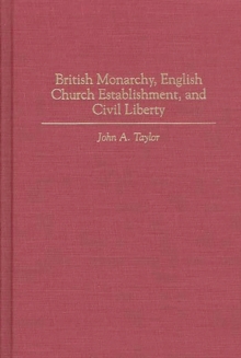 British Monarchy, English Church Establishment, and Civil Liberty