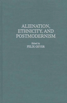 Alienation, Ethnicity, and Postmodernism