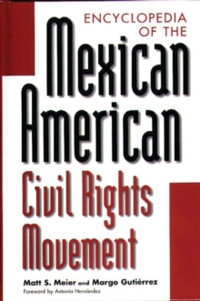 Encyclopedia of the Mexican American Civil Rights Movement
