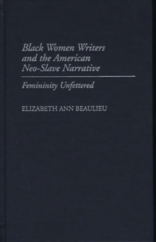 Black Women Writers and the American Neo-Slave Narrative