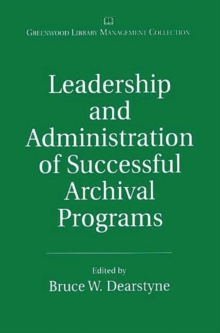 Leadership and Administration of Successful Archival Programs