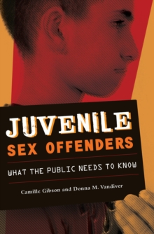 Image for Juvenile sex offenders: what the public needs to know