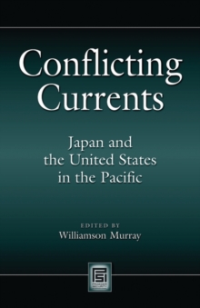 Image for Conflicting Currents : Japan and the United States in the Pacific