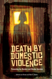 Image for Death by domestic violence: preventing the murders and murder-suicides