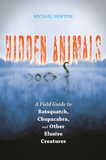 Image for Hidden animals: a field guide to Batsquatch, Chupacabra, and other elusive creatures