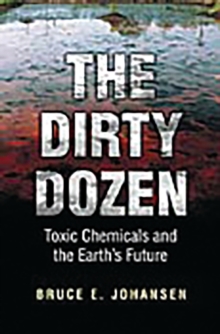 The Dirty Dozen: Toxic Chemicals and the Earth’s Future