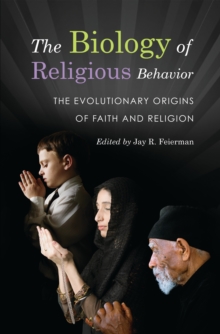 Image for The biology of religious behavior: the evolutionary origins of faith and religion