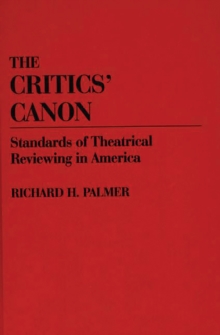 Image for The critics' canon: standards of theatrical reviewing in America