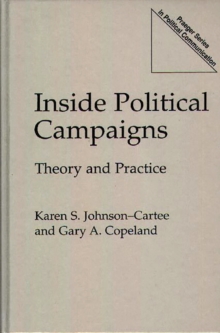 Image for Inside political campaigns: theory and practice