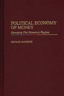 Image for Political economy of money: emerging fiat monetary regime