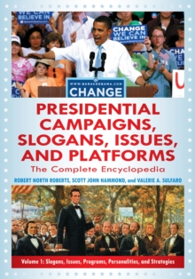 Image for Presidential campaigns, slogans, issues, and platforms: the complete encyclopedia