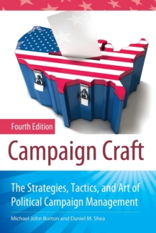 Image for Campaign Craft : The Strategies, Tactics, and Art of Political Campaign Management, 4th Edition