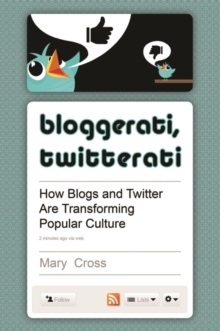 Image for Bloggerati, Twitterati : How Blogs and Twitter Are Transforming Popular Culture
