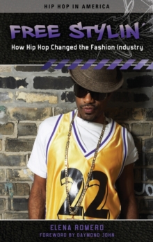 Image for Free Stylin' : How Hip Hop Changed the Fashion Industry