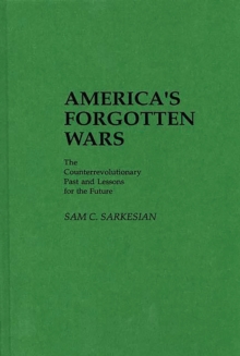 Image for America's forgotten wars: the counterrevolutionary past and lessons for the future