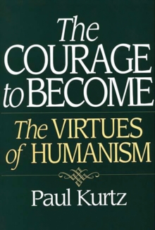 Image for The courage to become: the virtues of humanism