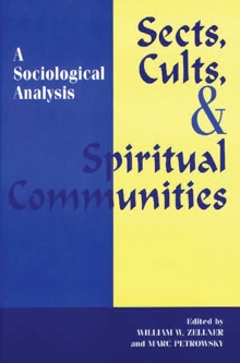 Image for Sects, Cults, and Spiritual Communities: A Sociological Analysis