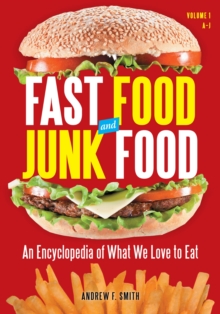Image for Fast Food and Junk Food : An Encyclopedia of What We Love to Eat [2 volumes]