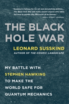 Image for The black hole war  : my battle with Stephen Hawking to make the world safe for quantum mechanics