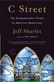 Image for C Street  : the fundamentalist threat to American democracy