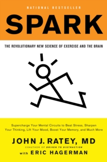 Spark : The Revolutionary New Science of Exercise and the Brain