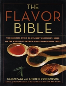 Image for The Flavor Bible : The Essential Guide to Culinary Creativity, Based on the Wisdom of America's Most Imaginative Chefs