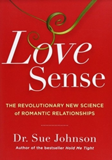 Image for Love Sense : The Revolutionary New Science of Romantic Relationships