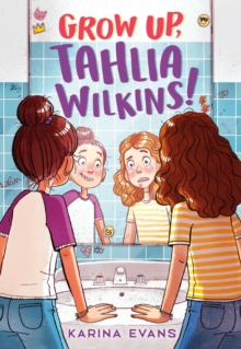 Image for Grow Up, Tahlia Wilkins!