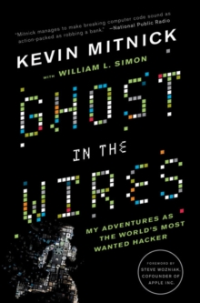 Image for Ghost in the Wires : My Adventures as the World's Most Wanted Hacker