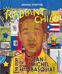 Image for Radiant child  : the story of young artist Jean-Michel Basquiat