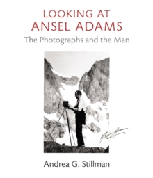 Image for Looking at Ansel Adams  : the photographs and the man