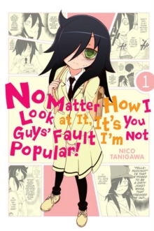 No Matter How I Look at It, It’s You Guys’ Fault I’m Not Popular!, Vol. 1