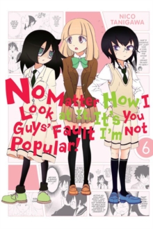 No Matter How I Look at It, It’s You Guys’ Fault I’m Not Popular!, Vol. 6