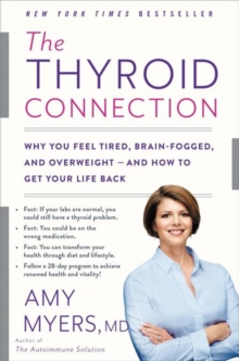 Image for The thyroid connection  : why you feel tired, brain-fogged, and overweight - and how to get your life back