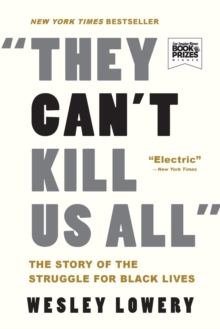Image for They Can't Kill Us All : The Story of the Struggle for Black Lives