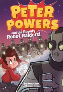Image for Peter Powers and the Rowdy Robot Raiders
