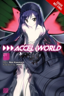 Accel World, Vol. 1 (light novel): Kuroyukihime’s Return