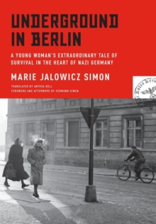 Image for Underground in Berlin : A Young Woman's Extraordinary Tale of Survival in the Heart of Nazi Germany